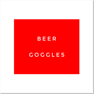 Beer goggles Posters and Art